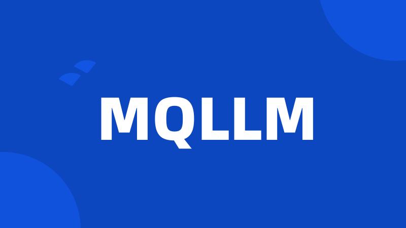 MQLLM