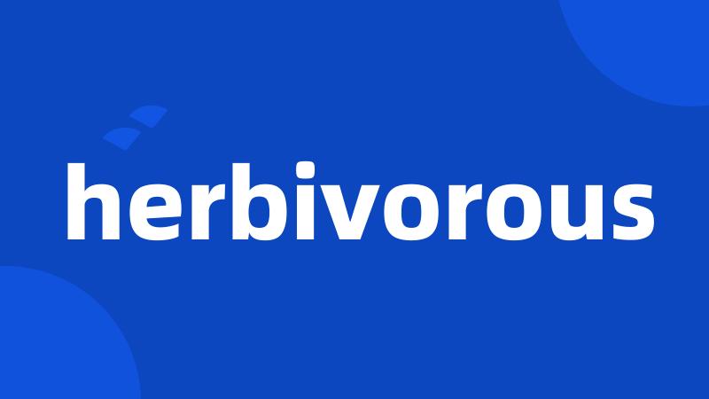 herbivorous