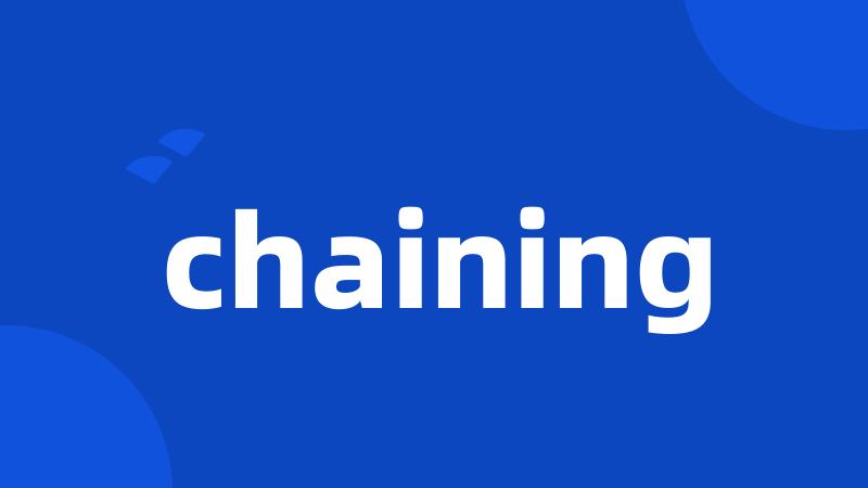 chaining