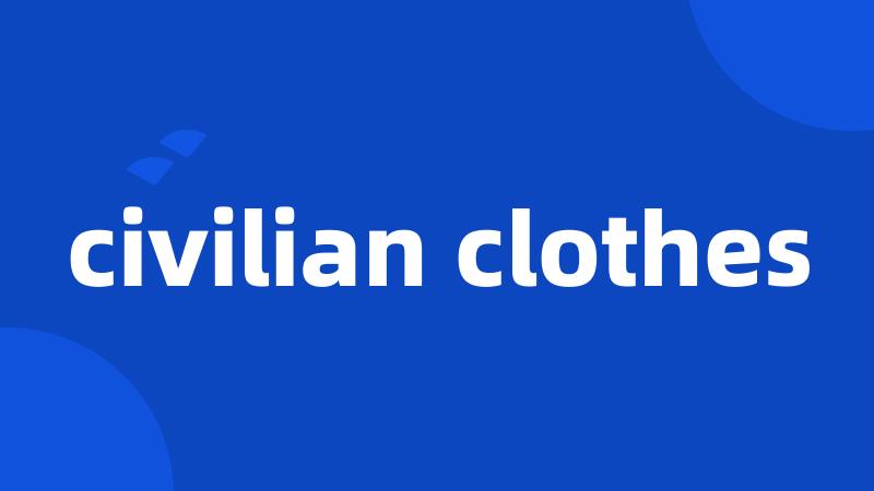 civilian clothes