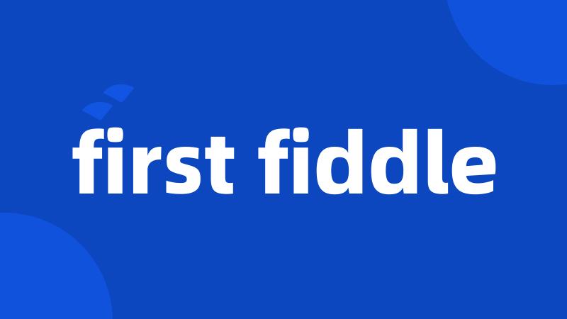 first fiddle