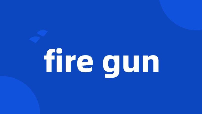 fire gun