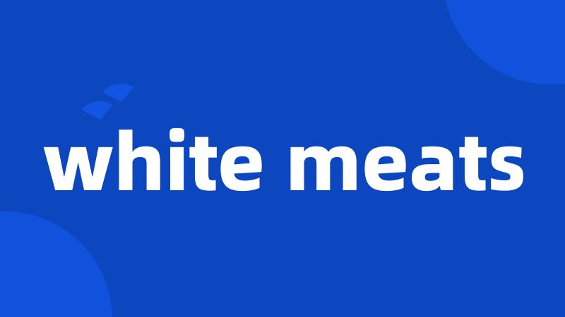 white meats