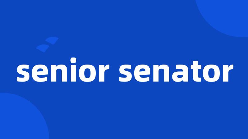 senior senator