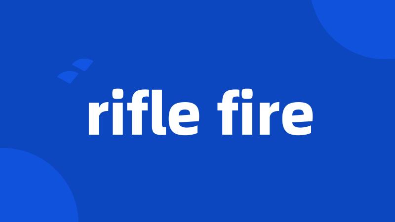 rifle fire