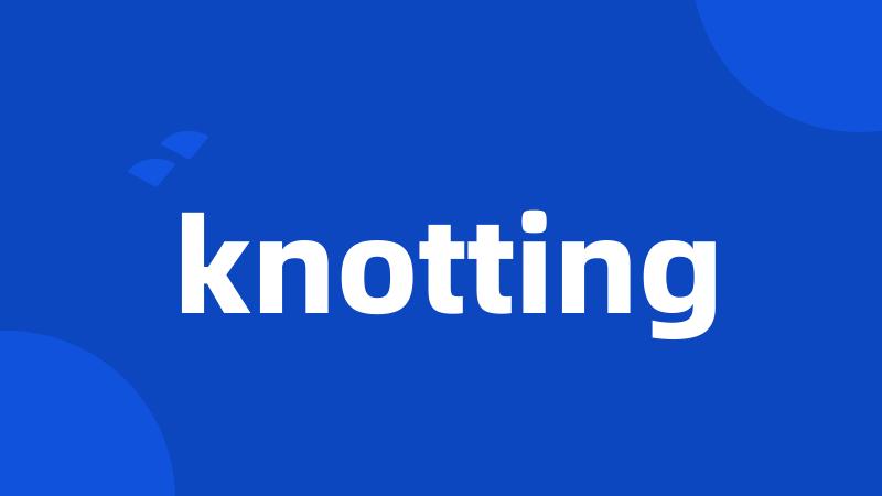 knotting