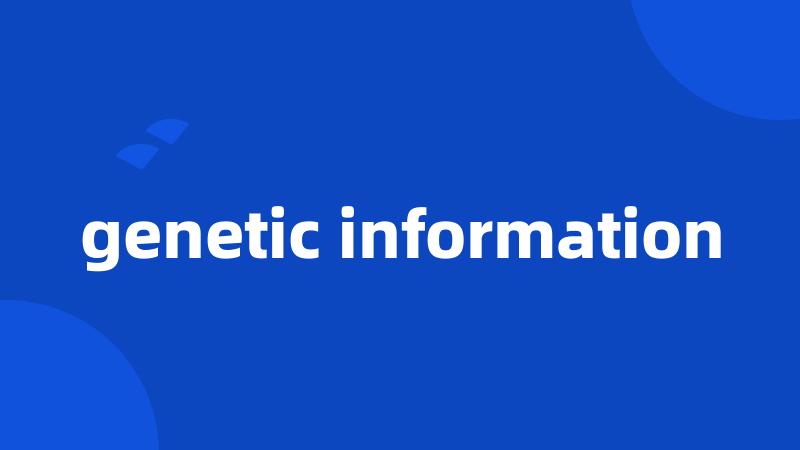 genetic information