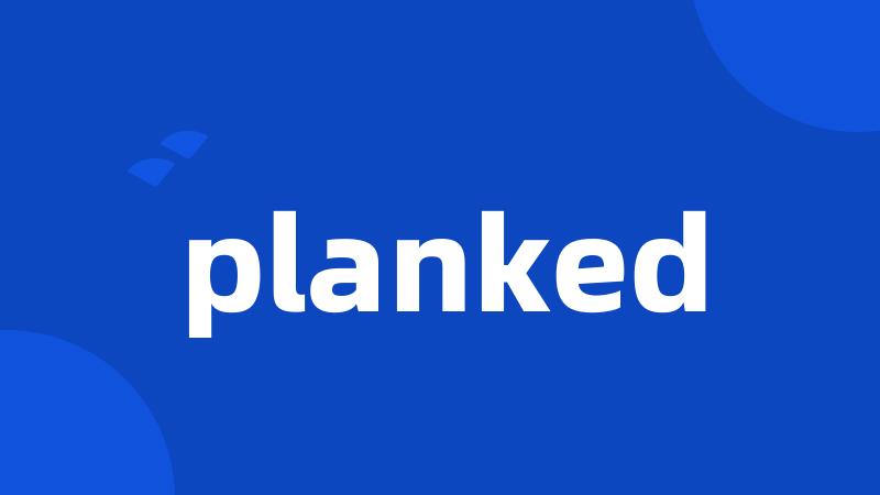planked