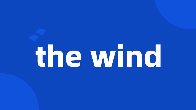 the wind