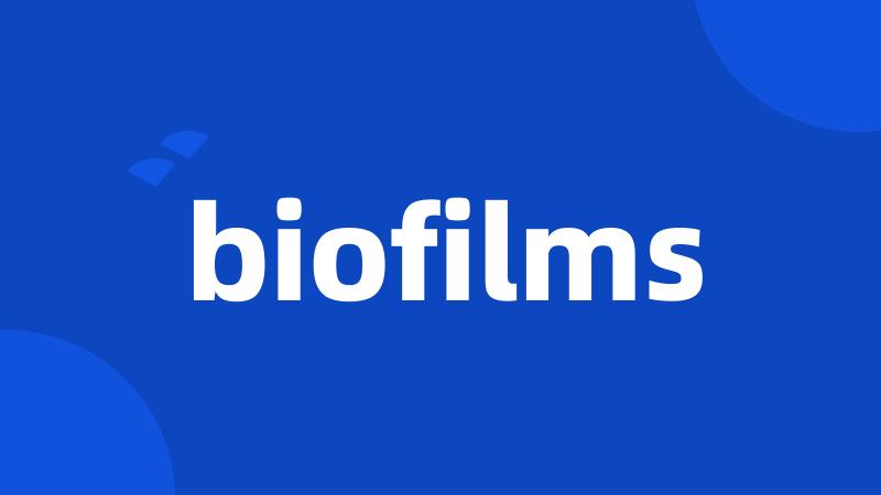 biofilms