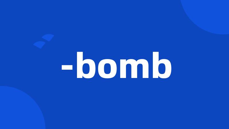 -bomb