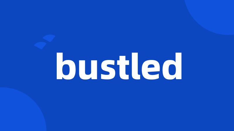 bustled