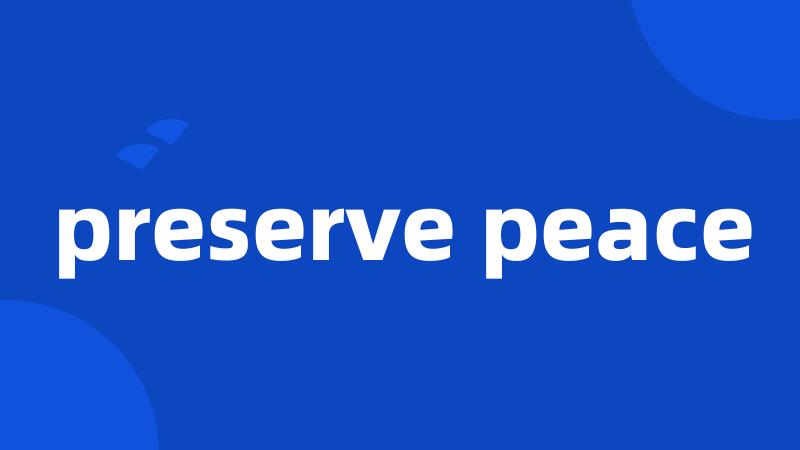preserve peace