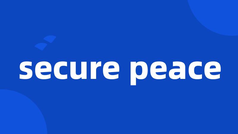 secure peace