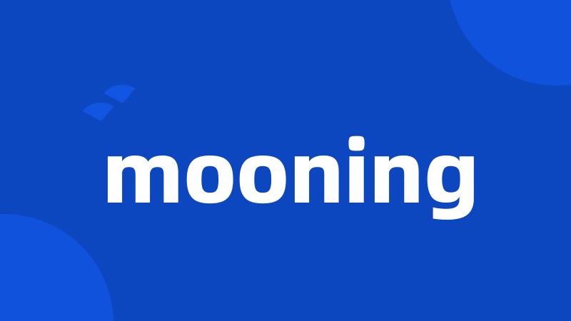 mooning