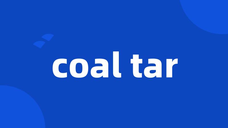 coal tar