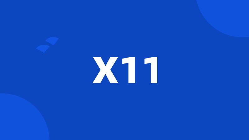 X11