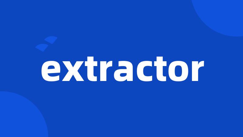 extractor