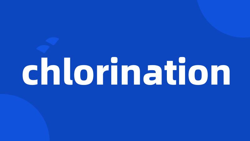 chlorination