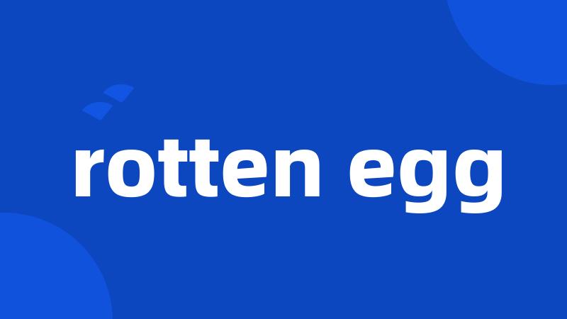 rotten egg