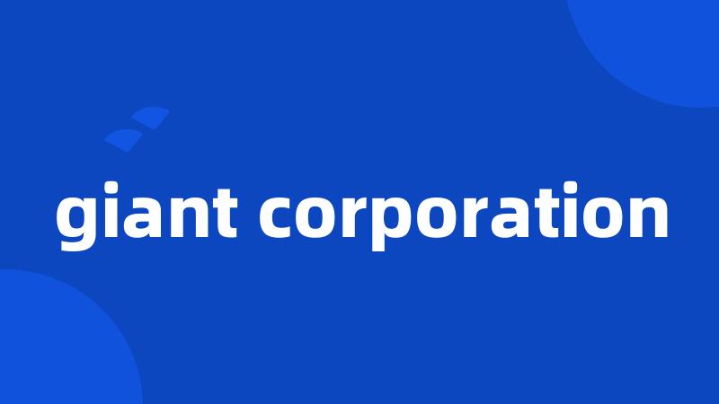 giant corporation