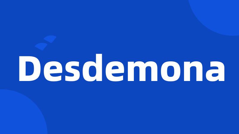 Desdemona