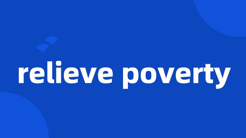 relieve poverty