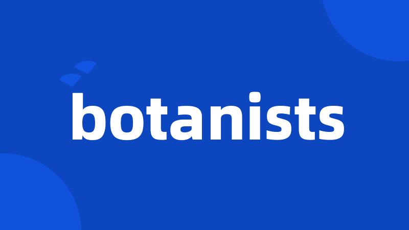 botanists