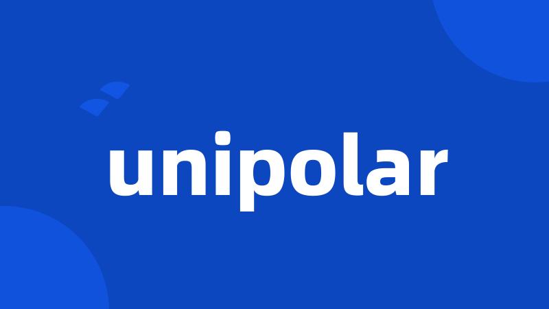 unipolar