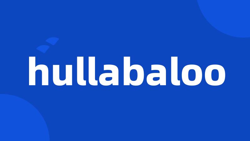 hullabaloo