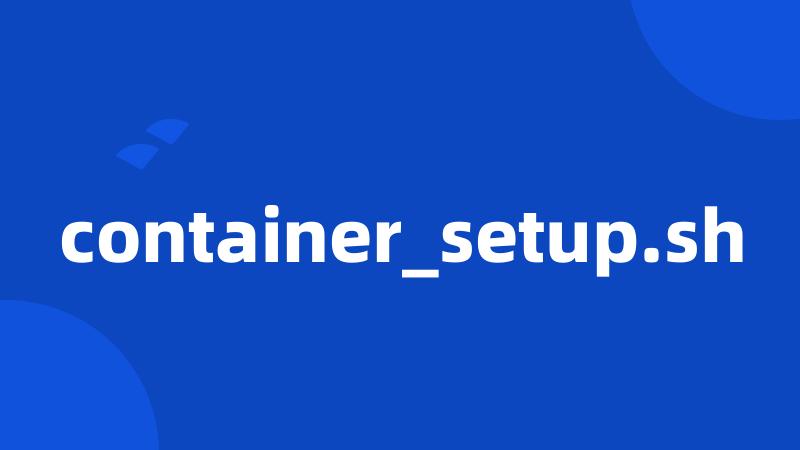 container_setup.sh