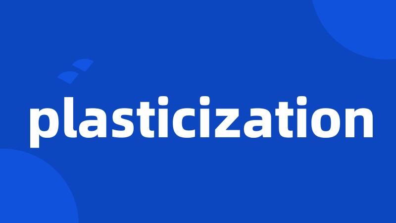 plasticization