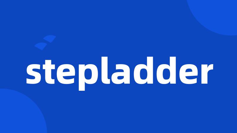 stepladder