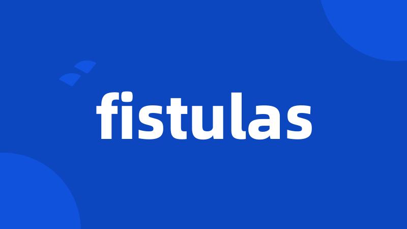 fistulas
