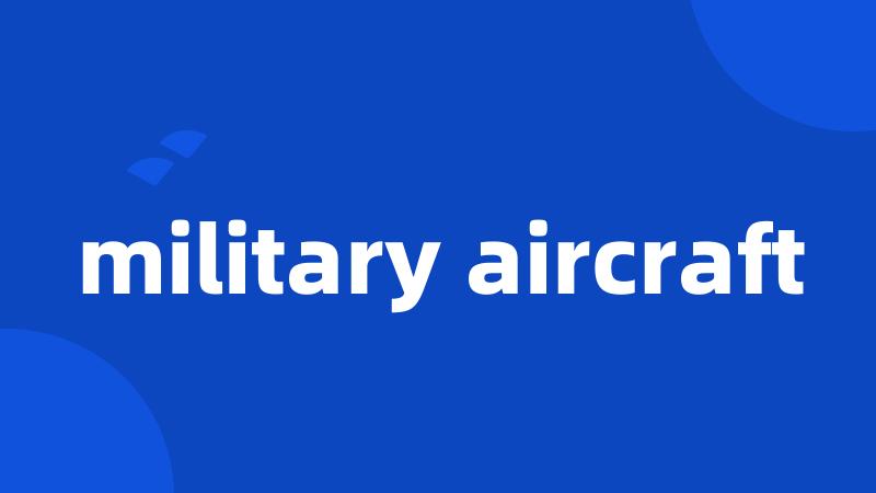 military aircraft