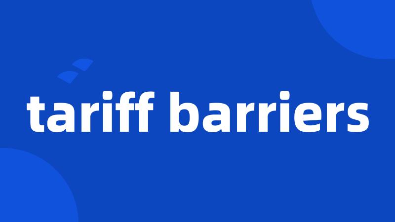 tariff barriers