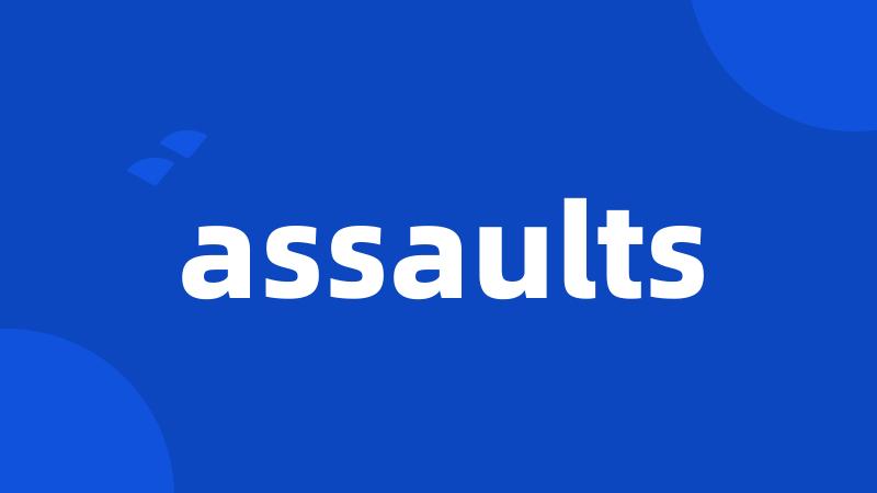 assaults