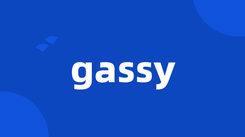 gassy