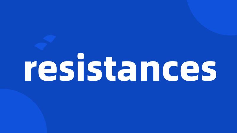 resistances
