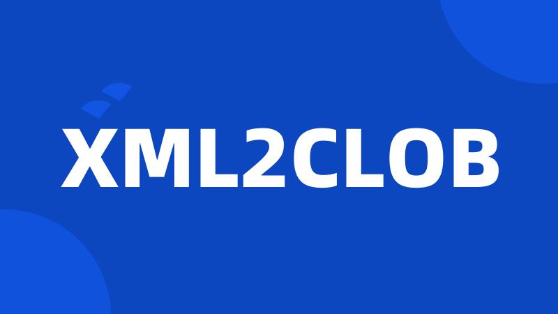 XML2CLOB