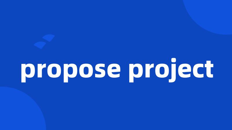 propose project