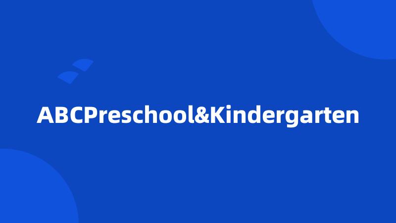 ABCPreschool&Kindergarten