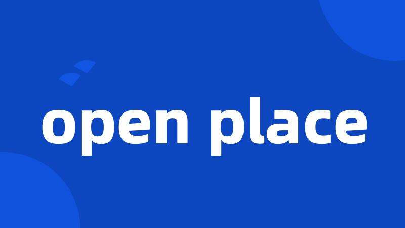 open place