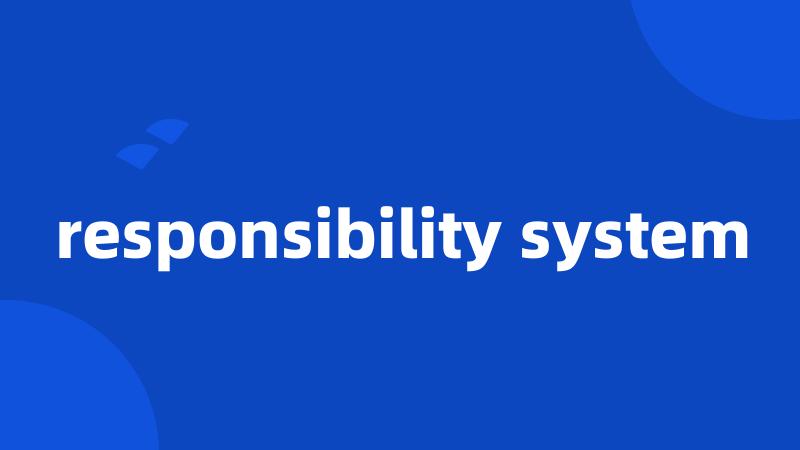 responsibility system