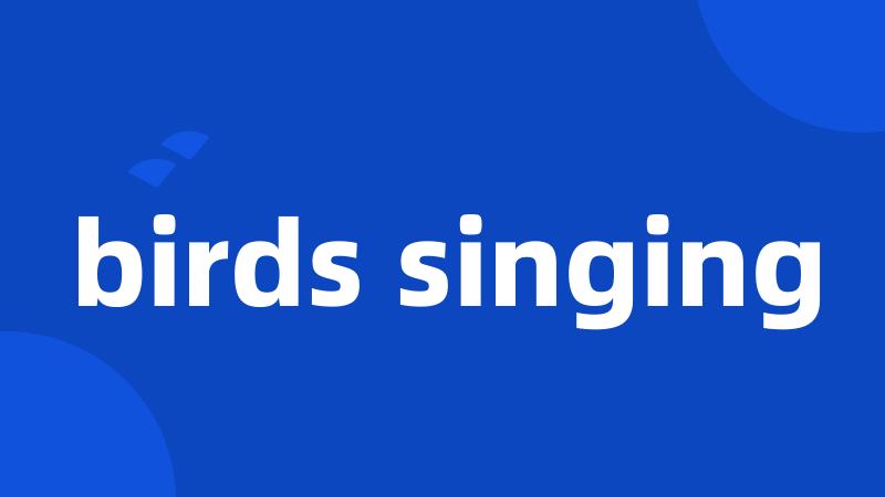 birds singing