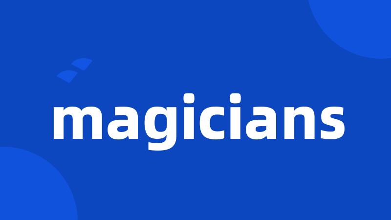 magicians