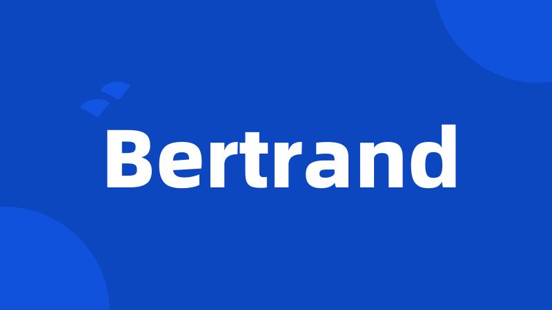 Bertrand