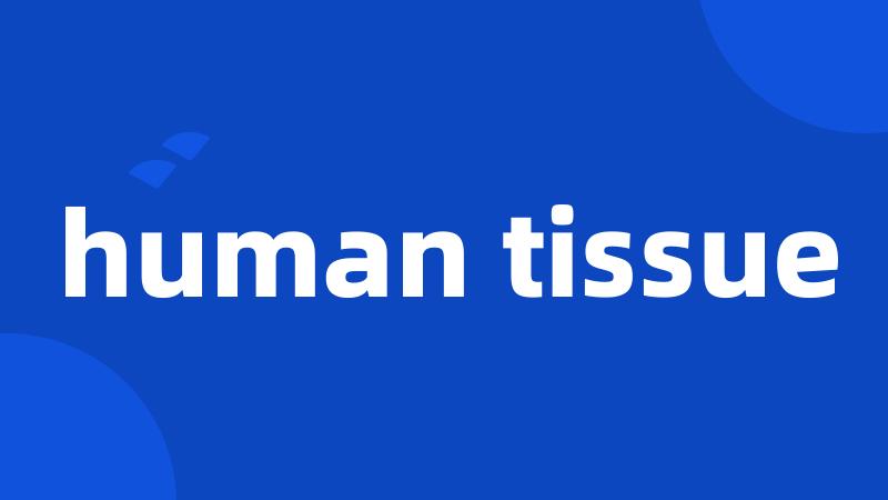 human tissue