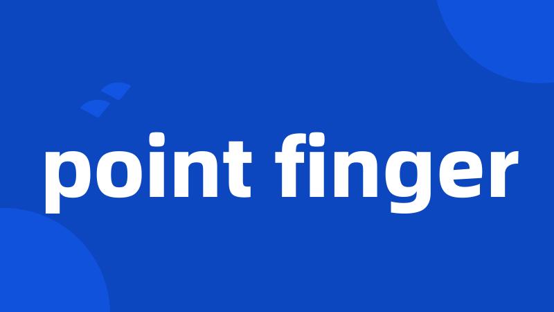 point finger