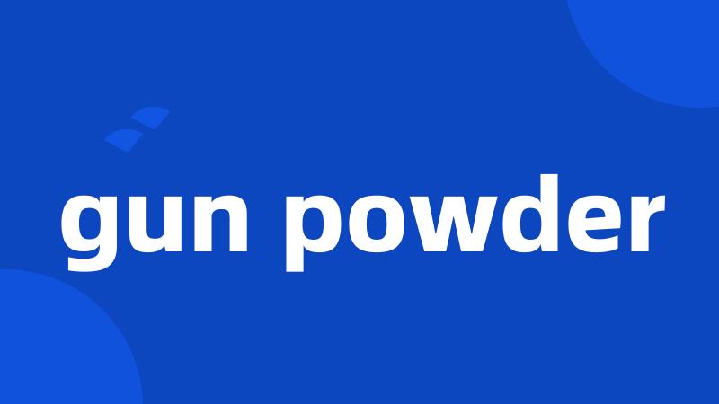 gun powder